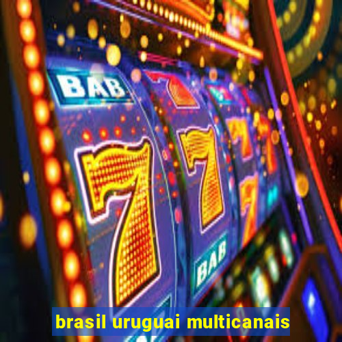 brasil uruguai multicanais